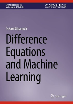 Difference Equations and Machine Learning : Artificial Intelligence (R0) - Dušan Stipanovi?