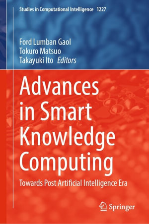 Advances in Smart Knowledge Computing : Towards Post Artificial Intelligence Era - Ford Lumban Gaol