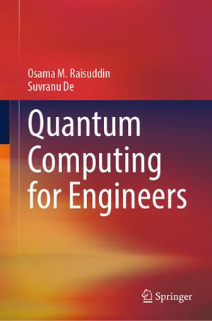 Quantum Computing for Engineers : Engineering (R0) - Osama M. Raisuddin