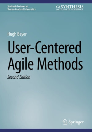 User-Centered Agile Methods : Synthesis Collection of Technology (R0) - Hugh Beyer