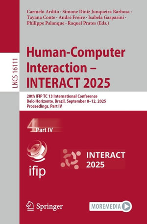 Human-Computer Interaction - INTERACT 2025 : 20th IFIP TC 13 International Conference, Belo Horizonte, Brazil, September 8-12, 2025, Proceedings, Part IV - Carmelo Ardito