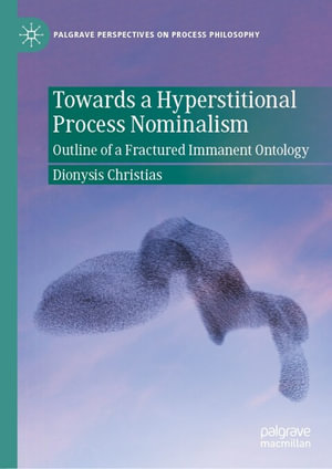 Towards a Hyperstitional Process Nominalism : Outline of a Fractured Immanent Ontology - Dionysis Christias