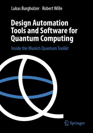 Design Automation Tools and Software for Quantum Computing : Inside the Munich Quantum Toolkit - Lukas Burgholzer