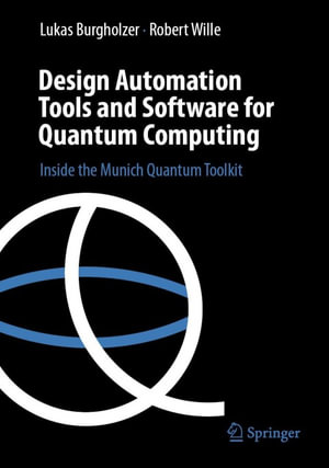 Design Automation Tools and Software for Quantum Computing : Inside the Munich Quantum Toolkit - Lukas Burgholzer