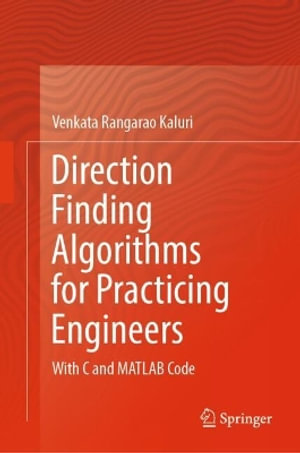 Direction Finding Algorithms for Practicing Engineers : With C and MATLAB Code - Venkata Rangarao Kaluri