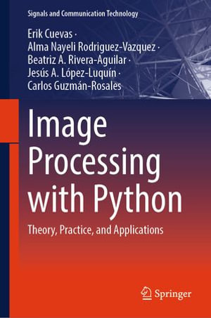Image Processing with Python : Theory, Practice, and Applications - Erik Cuevas