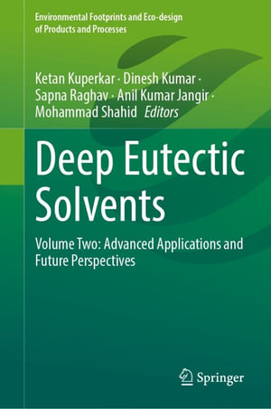 Deep Eutectic Solvents : Volume Two: Advanced Applications and Future Perspectives - Ketan Kuperkar