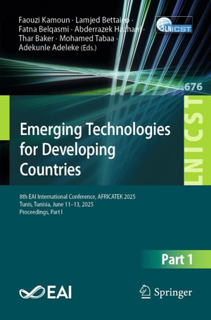 Emerging Technologies for Developing Countries : 8th EAI International Conference, AFRICATEK 2025, Tunis, Tunisia, June 11-13, 2025, Proceedings, Part I - Faouzi Kamoun