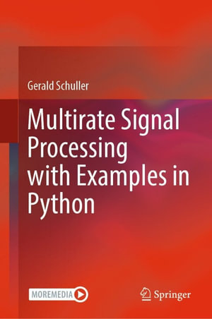 Multirate Signal Processing with Examples in Python : Engineering (R0) - Gerald Schuller