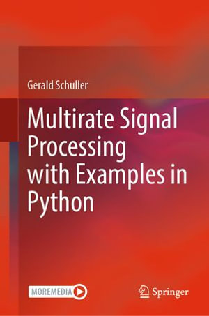 Multirate Signal Processing with Examples in Python : Engineering (R0) - Gerald Schuller