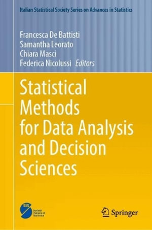 Statistical Methods for Data Analysis and Decision Sciences : Italian Statistical Society Series on Advances in Statistics - Chiara Masci