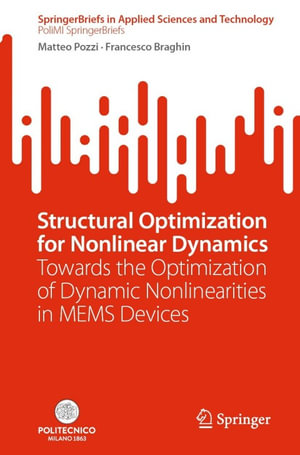 Structural Optimization for Nonlinear Dynamics : Towards the Optimization of Dynamic Nonlinearities in MEMS Devices - Matteo Pozzi