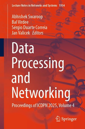 Data Processing and Networking : Proceedings of ICDPN 2025, Volume 4 - Abhishek Swaroop