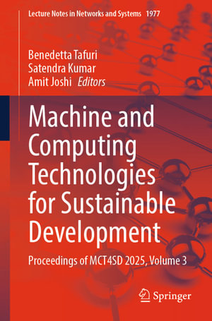 Machine and Computing Technologies for Sustainable Development : Proceedings of MCT4SD 2025, Volume 3 - Benedetta Tafuri