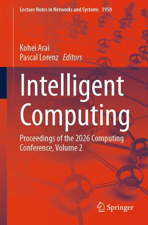 Intelligent Computing : Proceedings of the 2026 Computing Conference, Volume 2 - Kohei Arai