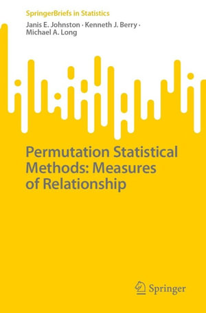 Permutation Statistical Methods : Measures of Relationship - Janis E. Johnston