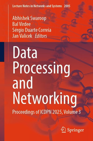 Data Processing and Networking : Proceedings of ICDPN 2025, Volume 3 - Abhishek Swaroop