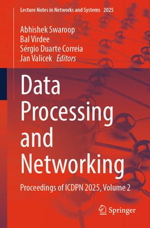 Data Processing and Networking : Proceedings of ICDPN 2025, Volume 2 - Abhishek Swaroop