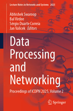 Data Processing and Networking : Proceedings of ICDPN 2025, Volume 2 - Abhishek Swaroop