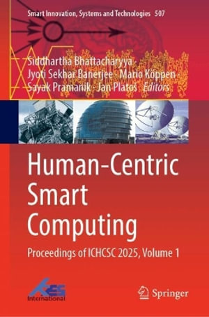 Human-Centric Smart Computing : Proceedings of ICHCSC 2025, Volume 1 - Jan Platos