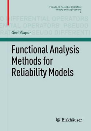 Functional Analysis Methods for Reliability Models : Pseudo-differential Operators - Geni Gupur