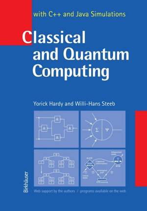 Classical and Quantum Computing : with C++ and Java Simulations - Yorick Hardy