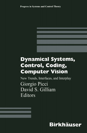 Dynamical Systems, Control, Coding, Computer Vision : New Trends, Interfaces, and Interplay - Giorgio Picci