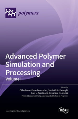 Advanced Polymer Simulation and Processing : Volume I - Célio Bruno Pinto Fernandes