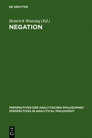 Negation : A Notion in Focus : A Notion in Focus - Heinrich Wansing