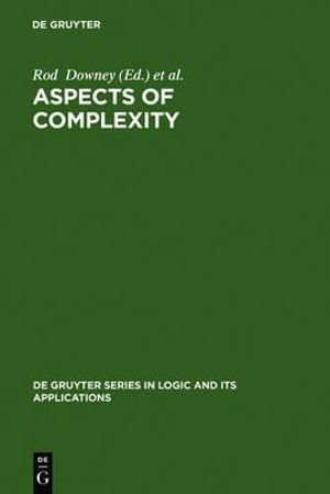 Aspects of Complexity : Minicourses in Algorithmics, Complexity and Computational Algebra, Mathematics Workshop, Kaikoura, January 7-15, 2000 : Minicourses in Algorithmics, Complexity and Computational Algebra, Mathematics Workshop, Kaikoura, January 7-15, 2000 - Denis R. Hirschfeldt