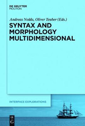 Syntax and Morphology Multidimensional : Interface Explorations - Oliver Teuber