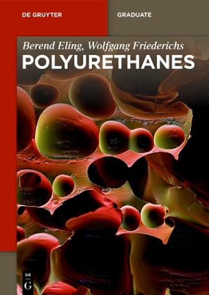 Polyurethanes : Polyols, Isocyanates, Rigid Foams, Flexible Foams, Elastomers - Berend Eling