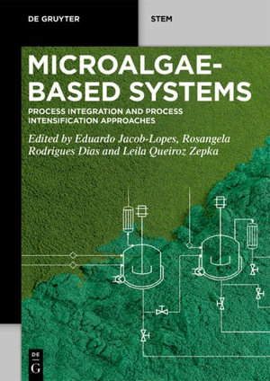 Microalgae-Based Systems : Process Integration and Process Intensification Approaches - Eduardo Jacob-Lopes