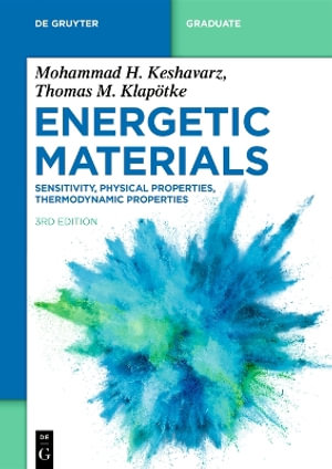 Energetic Materials : Sensitivity, Physical Properties, Thermodynamic Properties - Mohammad Hossein Th Keshavarz Klapötke