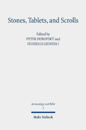 Stones, Tablets, and Scrolls : Periods of the Formation of the Bible - Federico Giuntoli