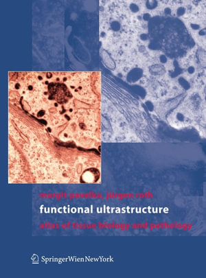 Functional Ultrastructure : Atlas of Tissue Biology and Pathology - Margit Pavelka