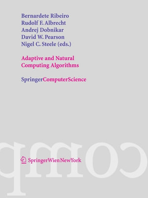 Adaptive and Natural Computing Algorithms : Proceedings of the International Conference in Coimbra, Portugal, 2005 - Bernadete Ribeiro