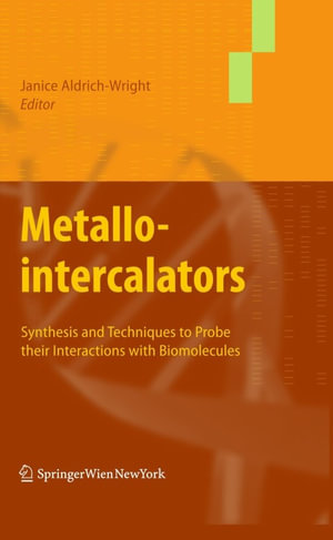 Metallointercalators : Synthesis and Techniques to Probe Their Interactions with Biomolecules - Janice AldrichWright