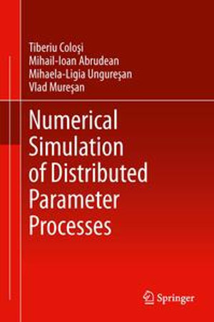 Numerical Simulation of Distributed Parameter Processes - Tiberiu Colosi