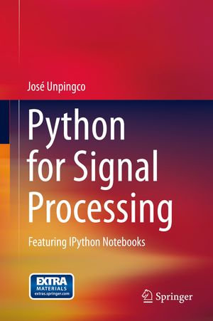 Python for Signal Processing : Featuring IPython Notebooks - José Unpingco