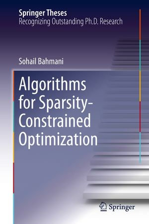 Algorithms for Sparsity-Constrained Optimization : Engineering (R0) - Sohail Bahmani