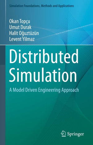 Distributed Simulation : A Model Driven Engineering Approach - Okan Topçu