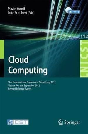 Cloud Computing : Third International Conference, CloudComp 2012, Vienna, Austria, September 24-26, 2012, Revised Selected Papers - Mazin Yousif