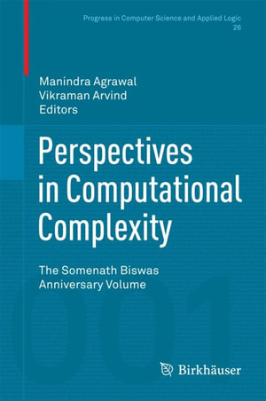 Perspectives in Computational Complexity : The Somenath Biswas Anniversary Volume - Author