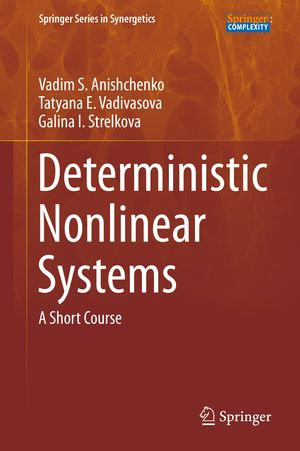 Deterministic Nonlinear Systems : A Short Course - Vadim S. Anishchenko