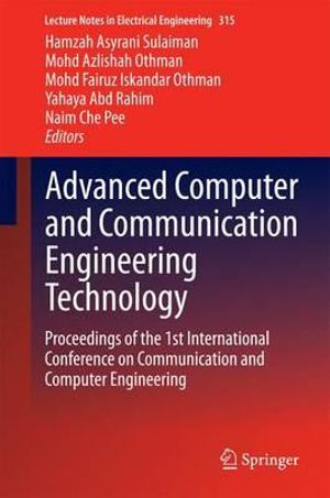 Advanced Computer and Communication Engineering Technology : Proceedings of the 1st International Conference on Communication and Computer Engineering - Hamzah Asyrani Sulaiman