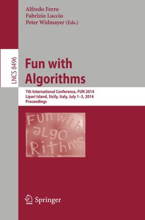 Fun with Algorithms : 7th International Conference, Fun 2014, Lipari Island, Sicily, Italy, July 1-3, 2014, Proceedings - Alfredo Ferro
