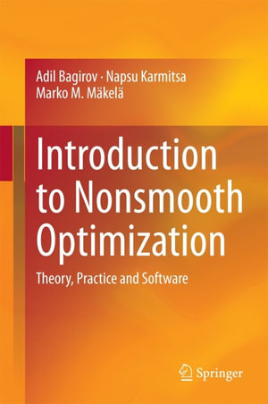 Introduction to Nonsmooth Optimization : Theory, Practice and Software - Adil Bagirov
