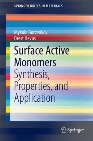 Surface Active Monomers : Synthesis, Properties, and Application - Mykola Borzenkov