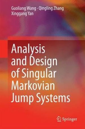 Analysis and Design of Singular Markovian Jump Systems - Guoliang Wang